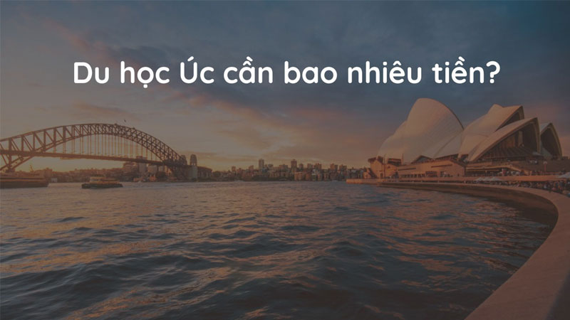 Du học Úc bao nhiêu tiền 1 năm? Chi phí du học Úc năm 2025
