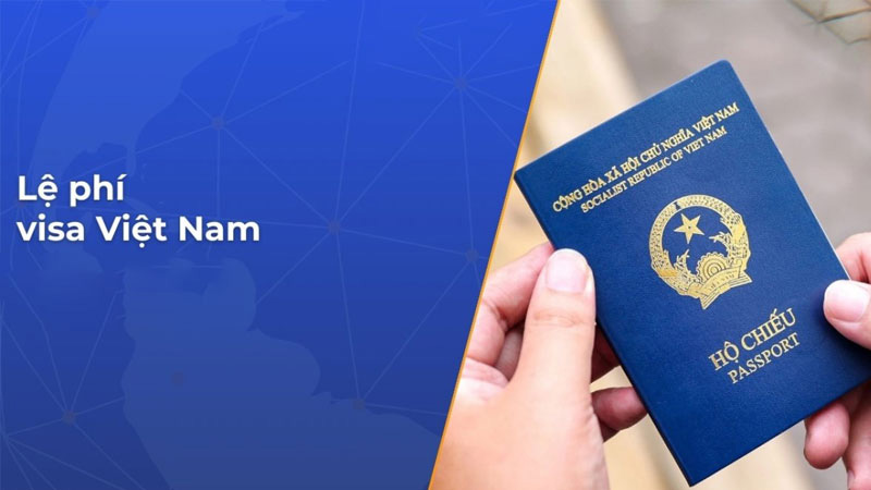 Tìm hiểu về lệ phí visa Việt Nam các loại chi tiết 2026
