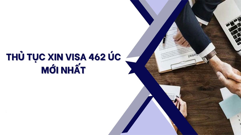 Thủ tục, Hồ sơ visa 462 Úc cập nhật mới nhất 2026