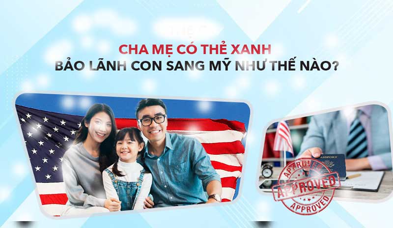 Cha mẹ bảo lãnh con cái định cư mỹ.