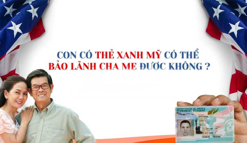 Thẻ xanh có bảo lãnh cha mẹ được không ?