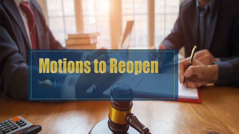 Có tình tiết hoặc bằng chứng mới => Cân nhắc Motion to Reopen
