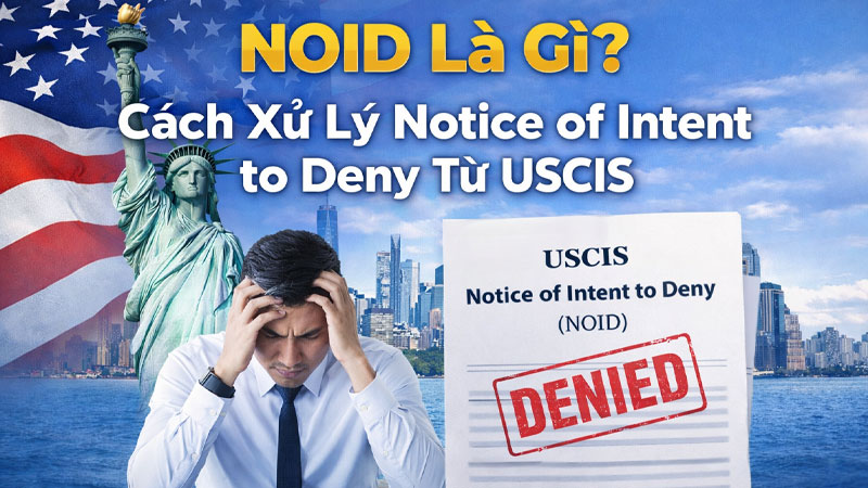 NOID là một cơ hội phản hồi trước khi USCIS đưa ra quyết định từ chối.