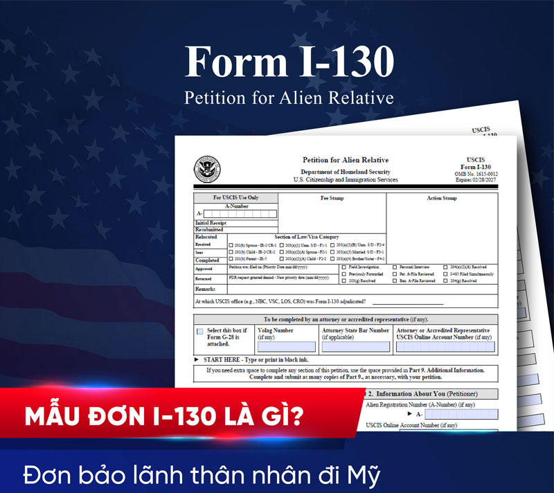 Mẫu đơn I-130 (Petition for Alien Relative) là đơn Thỉnh nguyện cho thân nhân nước ngoài.